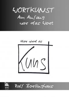 Wortkunst. Im Anfang war das Wort - Hier wird es Kunst
