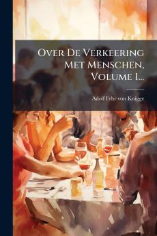 Over De Verkeering Met Menschen Volume 1...