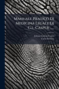Manuale Pratico Di Medicina Legale Di G.l. Casper ......