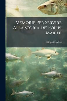 Memorie Per Servire Alla Storia De' Polipi Marini