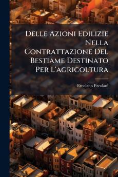 Delle Azioni Edilizie Nella Contrattazione Del Bestiame Destinato Per L'agricoltura