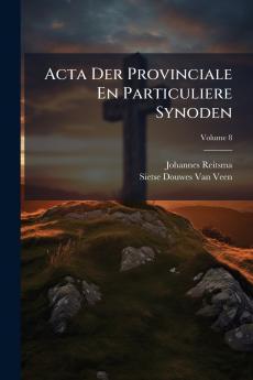 Acta Der Provinciale En Particuliere Synoden; Volume 8