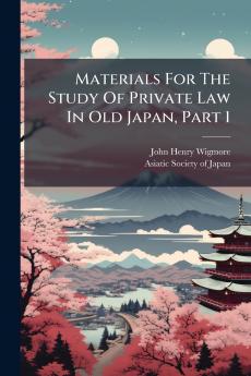 Materials For The Study Of Private Law In Old Japan Part 1