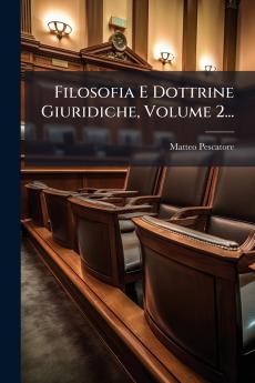 Filosofia E Dottrine Giuridiche Volume 2...