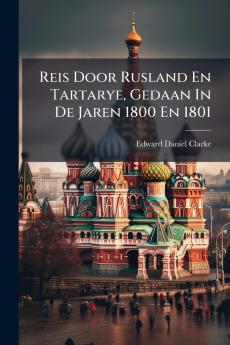 Reis Door Rusland En Tartarye Gedaan In De Jaren 1800 En 1801