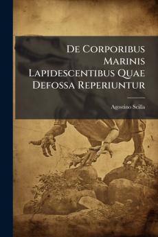 De Corporibus Marinis Lapidescentibus Quae Defossa Reperiuntur