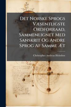 Det Norske Sprogs Væsentligste Ordforraad Sammenlignet Med Sanskrit Og Andre Sprog Af Samme Æt