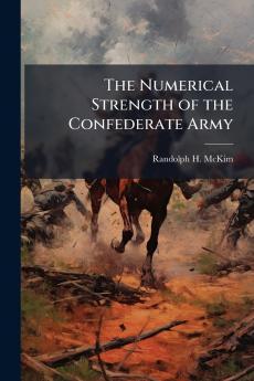 The Numerical Strength of the Confederate Army