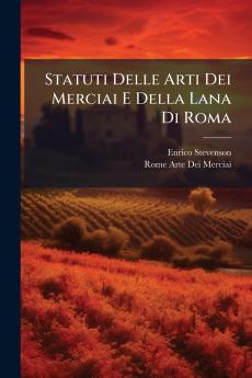 Statuti Delle Arti Dei Merciai E Della Lana Di Roma
