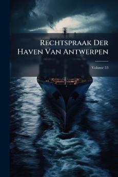 Rechtspraak Der Haven Van Antwerpen; Volume 53