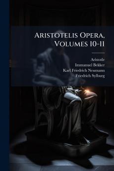 Aristotelis Opera Volumes 10-11