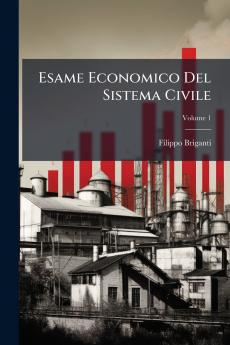 Esame Economico Del Sistema Civile; Volume 1
