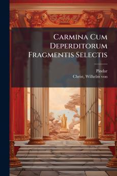Carmina Cum Deperditorum Fragmentis Selectis