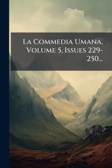 La Commedia Umana Volume 5 Issues 229-250...