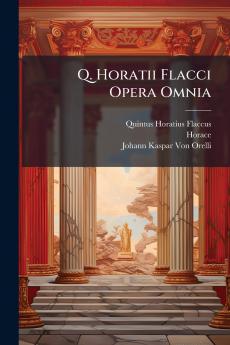 Q. Horatii Flacci Opera Omnia