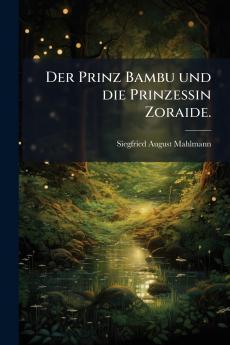 Der Prinz Bambu und die Prinzessin Zoraide.