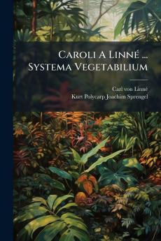 Caroli A Linné ... Systema Vegetabilium