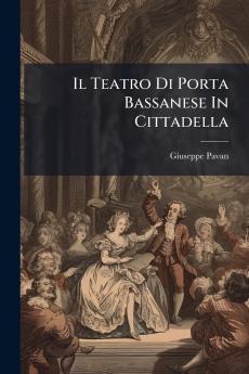 Il Teatro Di Porta Bassanese In Cittadella