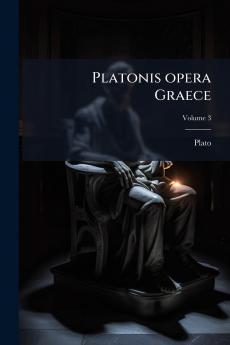 Platonis opera Graece; Volume 3