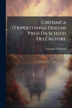 Cirenaica (Tripolitania) Disegni Presi Da Schizzi Dell'autore
