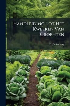 Handleiding Tot Het Kweeken Van Groenten