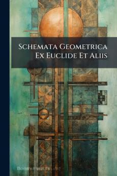Schemata Geometrica Ex Euclide Et Aliis