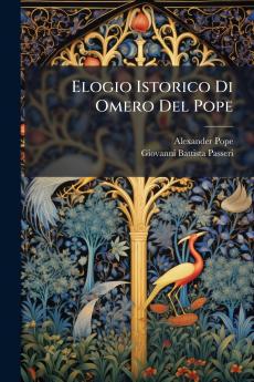 Elogio Istorico Di Omero Del Pope