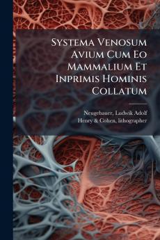 Systema Venosum Avium Cum Eo Mammalium Et Inprimis Hominis Collatum