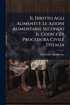 Il Diritto Agli Alimenti E Le Azioni Alimentarie Secondo Il Codice Di Procedura Civile D'italia