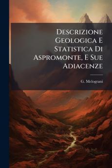 Descrizione Geologica E Statistica Di Aspromonte E Sue Adiacenze