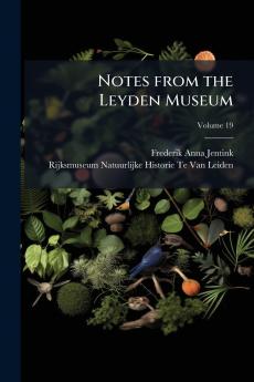 Notes from the Leyden Museum; Volume 19