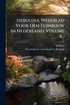 Sieboldia Weekblad Voor Den Tuinbouw In Nederland Volume 4...