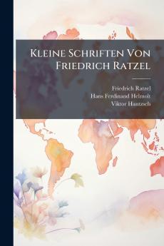 Kleine Schriften Von Friedrich Ratzel