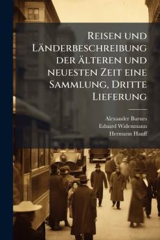 Reisen und Länderbeschreibung der älteren und neuesten Zeit eine Sammlung Dritte Lieferung