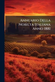 Annuario Della Nobilta Italiana Anno 1881