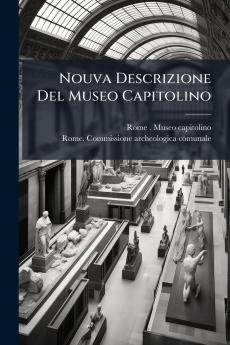 Nouva Descrizione Del Museo Capitolino