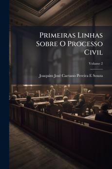 Primeiras Linhas Sobre O Processo Civil; Volume 2