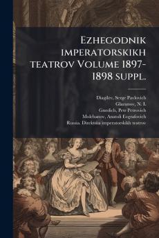 Ezhegodnik imperatorskikh teatrov Volume 1897-1898 suppl.