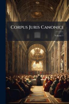 Corpus Juris Canonici; Volume 1