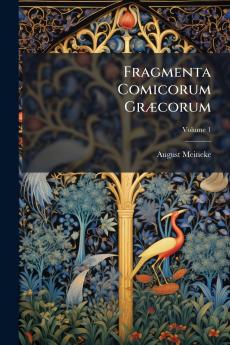 Fragmenta Comicorum Græcorum; Volume 1
