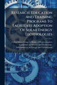 Research Education And Training Programs To Facilitate Adoption Of Solar Energy Technologies