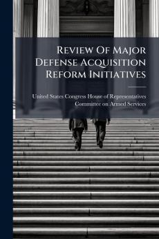 Review Of Major Defense Acquisition Reform Initiatives