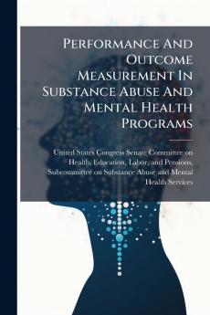 Performance And Outcome Measurement In Substance Abuse And Mental Health Programs