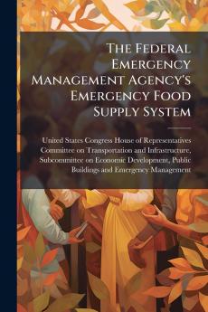 The Federal Emergency Management Agency's Emergency Food Supply System
