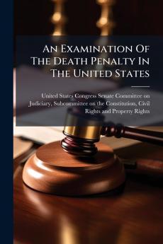 An Examination Of The Death Penalty In The United States