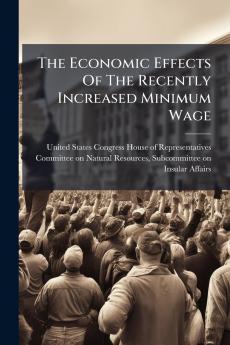 The Economic Effects Of The Recently Increased Minimum Wage