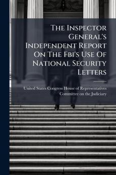 The Inspector General's Independent Report On The Fbi's Use Of National Security Letters
