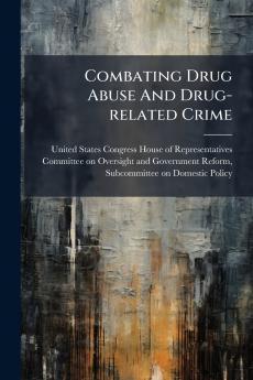 Combating Drug Abuse And Drug-related Crime
