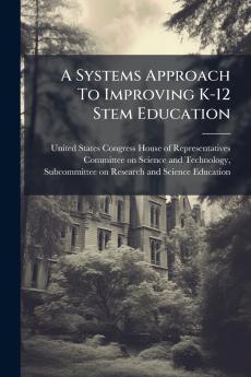 A Systems Approach To Improving K-12 Stem Education
