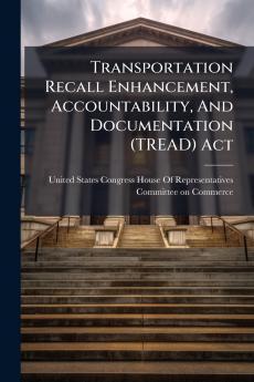 Transportation Recall Enhancement Accountability And Documentation (TREAD) Act